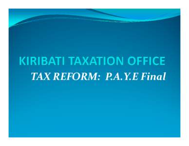Microsoft PowerPoint - KIRIBATI TAX OFFICE presentation - PITAA 2013.pptx