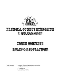 Send entries to:  National Cowboy Symposium and Celebration Attn: Youth Contests P.O. Box 6638 Lubbock, Texas 79493