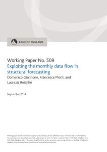 Working Paper No. 509 Exploiting the monthly data flow in structural forecasting Domenico Giannone, Francesca Monti and Lucrezia Reichlin September 2014