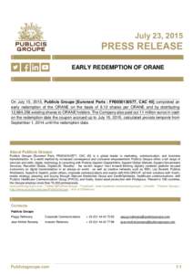 July 23, 2015  PRESS RELEASE EARLY REDEMPTION OF ORANE  On July 15, 2015, Publicis Groupe [Euronext Paris : FR0000130577, CAC 40] completed an