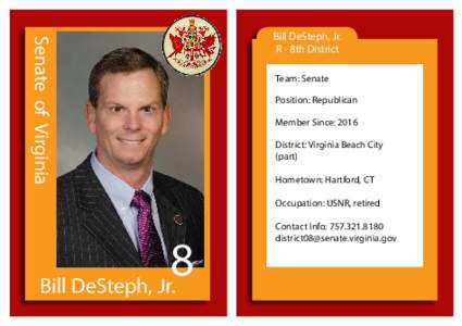 Senate of Virginia  Bill DeSteph, Jr. R - 8th District Team: Senate Position: Republican
