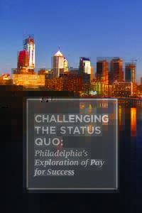 1  CHALLENGING THE STATUS QUO: Philadelphia’s