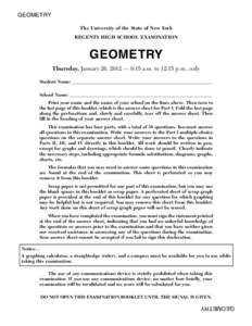 GEOMETRY The University of the State of New York REGENTS HIGH SCHOOL EXAMINATION GEOMETRY Thursday, January 26, 2012 — 9:15 a.m. to 12:15 p.m., only