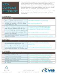 NEW SUPPLIER CHECKLIST Welcome to the Medicare program! As the Jurisdiction C DME MAC, we process Durable Medical Equipment, Prosthetics, Orthotics and Supplies (DMEPOS)