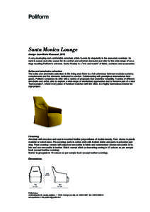 Santa Monica Lounge design Jean-Marie Massaud, 2012 A very enveloping and comfortable armchair, which founds its singularity in the seasonal coverings. Its style is casual and chic; casual for its comfort and unformal ch