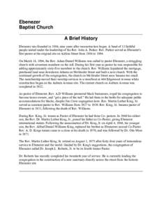 Ebenezer Baptist Church A Brief History Ebenezer was founded in 1886, nine years after reconstruction began. A band of 13 faithful people united under the leadership of the Rev. John A. Parker. Rev. Parker served as Eben