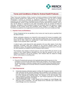 Terms and Conditions of Sale for Animal Health Products These Terms and Conditions of Sale 1) govern all direct purchases of Animal Health Products sold by Intervet Canada Corp. (referred to as “the Company”) as of J