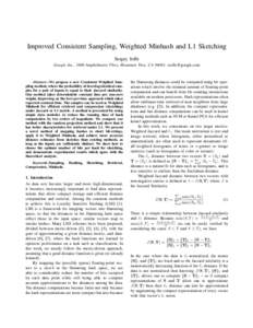 Improved Consistent Sampling, Weighted Minhash and L1 Sketching Sergey Ioffe Google Inc., 1600 Amphitheatre Pkwy, Mountain View, CA 94043, [removed] Abstract—We propose a new Consistent Weighted Sampling method