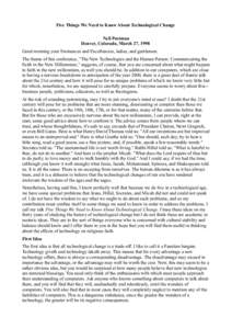 Five Things We Need to Know About Technological Change Neil Postman Denver, Colorado, March 27, 1998 Good morning your Eminences and Excellencies, ladies, and gentlemen. The theme of this conference, 