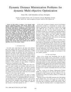 Dynamic Distance Minimization Problems for dynamic Multi-objective Optimization Heiner Zille, Andr´e Kottenhahn and Sanaz Mostaghim Faculty of Computer Science, Otto von Guericke University Magdeburg, Germany Email: {he
