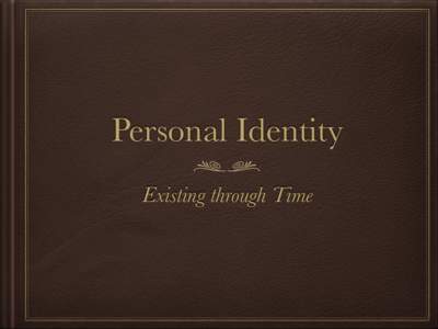 Personal Identity Existing through Time Epicharmus: the Growing Argument  The Scene: Alpha approaches Beta asking to be repaid a debt.