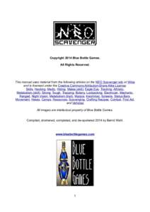 Copyright 2014 Blue Bottle Games. All Rights Reserved. This manual uses material from the following articles on the NEO Scavenger wiki at Wikia and is licensed under the Creative Commons Attribution-Share Alike License: 