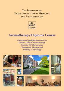 The Institute of Traditional Herbal Medicine and Aromatherapy Aromatherapy Diploma Course Professional qualification course in