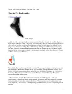 July 8, 2009, 10:30 am Source: The New York Times  How to Fix Bad Ankles By Gretchen Reynolds  Getty Images