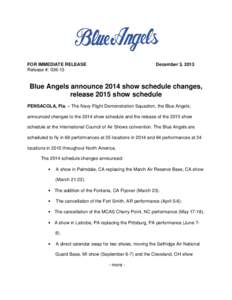 FOR IMMEDIATE RELEASE Release #: [removed]December 3, 2013  Blue Angels announce 2014 show schedule changes,