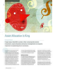 Gray Matters  Asset Allocation Is King By Thomas M. Idzorek  Forget about that 90% number. After removing the market