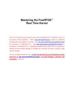 Mastering the FreeRTOS™ Real Time Kernel This is thecopy which does not yet cover FreeRTOS V9.0.0, FreeRTOS V10.0.0, or low power tick-less operation.