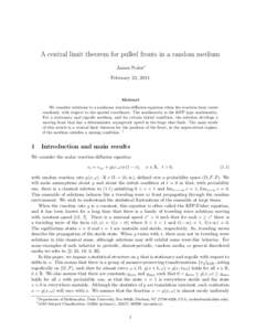 A central limit theorem for pulled fronts in a random medium James Nolen∗ February 23, 2011 Abstract We consider solutions to a nonlinear reaction diffusion equation when the reaction term varies