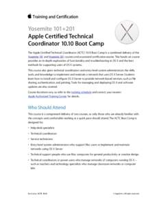 Training and Certification  Yosemite 101+201  Apple Certified Technical Coordinator[removed]Boot Camp The Apple Certified Technical Coordinator (ACTC[removed]Boot Camp is a combined delivery of the