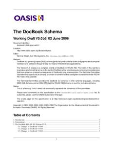 The DocBook Schema Working Draft V5.0b6, 02 June 2006 Document identifier: docbook-5.0b6-spec-wd-01 Location: http://www.oasis-open.org/docbook/specs