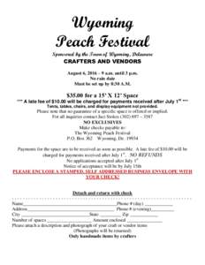 Wyoming Peach Festival Sponsored by the Town of Wyoming, Delaware CRAFTERS AND VENDORS August 6, 2016 – 9 a.m. until 3 p.m.