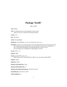 Package ‘bootfs’ July 2, 2014 Type Package Title Use multiple feature selection algorithms to derive robust feature sets for two or multiclass classification problems. Version 1.4.2