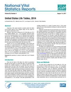 Volume 66, Number 4  August 14, 2017 United States Life Tables, 2014 by Elizabeth Arias, Ph.D., Melonie Heron, Ph.D., and Jiaquan Xu, M.D., Division of Vital Statistics
