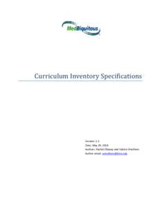 Curriculum Inventory Specifications  Version: 1.1 Date: May 29, 2014 Authors: Rachel Ellaway and Valerie Smothers Author email: [removed]