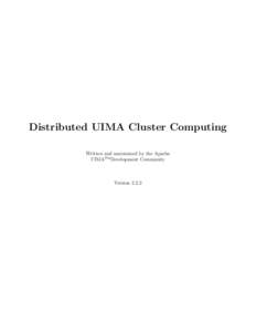 Distributed UIMA Cluster Computing Written and maintained by the Apache UIMATM Development Community Version 2.2.2