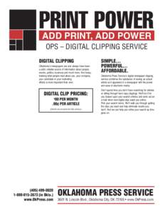 PRINT POWER ADD PRINT, ADD POWER OPS – DIGITAL CLIPPING SERVICE DIGITAL CLIPPING Oklahoma’s newspapers are and always have been a solid, reliable source of information about people,