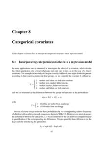 Chapter 8 Categorical covariates In this chapter we discuss how to incorporate categorical covariates into a regression model. 8.1