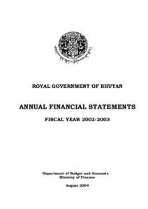 ROYAL GOVERNMENT OF BHUTAN  ANNUAL FINANCIAL STATEMENTS FISCAL YEARDepartment of Budget and Accounts