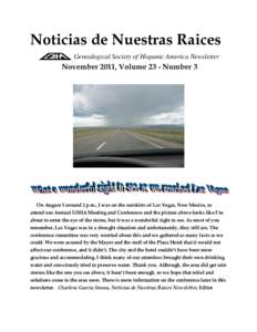 Noticias de Nuestras Raices Genealogical Society of Hispanic America Newsletter November 2011, Volume 23 - Number 3  On August 5 around 2 p.m., I was on the outskirts of Las Vegas, New Mexico, to