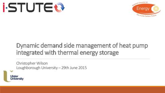 Dynamic demand side management of heat pump integrated with thermal energy storage Christopher Wilson Loughborough University – 29th June 2015  Introduction