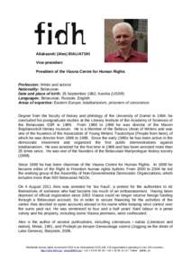 Aliaksandr (Ales) BIALIATSKI Vice-president President of the Viasna Centre for Human Rights Profession: Writer and activist Nationality: Belarusian Date and place of birth: 25 September 1962, Karelia (USSR)