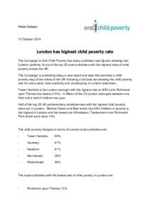 Media Release  15 October 2014 London has highest child poverty rate The Campaign to End Child Poverty has today published new figures showing that