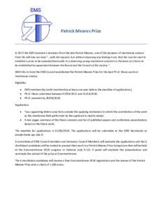 Patrick Meares Prize  In 2015 the EMS received a donation from the late Patrick Meares, one of the pioneers of membrane science. From his will one can read “...with the request, but without imposing any binding trust, 