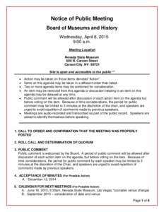 Notice of Public Meeting Board of Museums and History Wednesday, April 8, 2015 9:00 a.m. Meeting Location Nevada State Museum