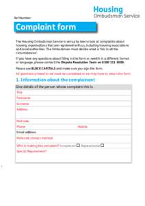 Ref Number:  Complaint form The Housing Ombudsman Service is set up by law to look at complaints about housing organisations that are registered with us, including housing associations and local authorities. The Ombudsma