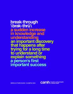 break. through \ brak-thrü \ a sudden increase in knowledge and understanding an important discovery