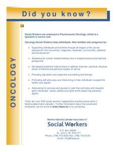 Did you know? Social Workers are employed in Psychosocial Oncology, which is a specialty in cancer care. ONCOLOGY