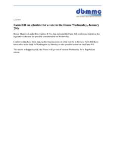 Farm Bill on schedule for a vote in the House Wednesday, January 29th House Majority Leader Eric Cantor, R-Va., has included the Farm Bill conference report on his legislative schedule for possible consideration