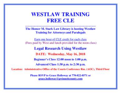 WESTLAW TRAINING FREE CLE …………………………………………………………… The Homer M. Stark Law Library is hosting Westlaw Training for Attorneys and Paralegals Earn one hour of CLE credit for each