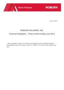 News Release  July 29, 2014 NOMURA HOLDINGS, INC. Financial Highlights – Three months ended June 2014