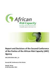 Report and Decisions of the Second Conference of the Parties of the African Risk Capacity (ARC) Agency ARC/COP2/D014.2811_13 Second ARC Conference of the Parties Nairobi, Kenya
