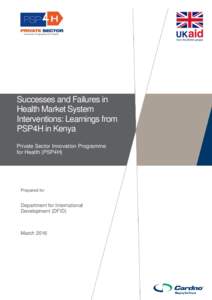 Successes and Failures in Health Market System Interventions: Learnings from PSP4H in Kenya  Successes and Failures in Successes and Failures in Health Market System Health Market System