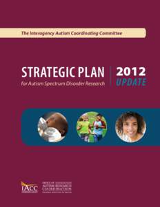 The Interagency Autism Coordinating Committee  STRATEGIC PLAN 2012 for Autism Spectrum Disorder Research