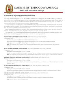 Scholarship: Eligibility and Requirements The Danish Sisterhood of America is very proud of its Scholarship and Grant Program. We have four different scholarships, one of which presently offers eight awards per year, and