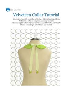 Velveteen Collar Tutorial Velvet. Velveteen. We covet the rich texture of these luxurious fabrics. And collars – what an easy new accessory! Combine old world sophistication and new fashion saavy with this fun velvet c