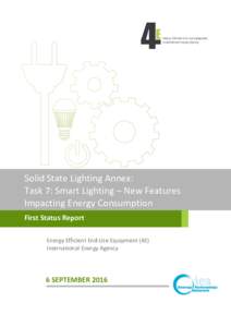 Solid State Lighting Annex: Task 7: Smart Lighting – New Features Impacting Energy Consumption First Status Report Energy Efficient End-Use Equipment (4E) International Energy Agency